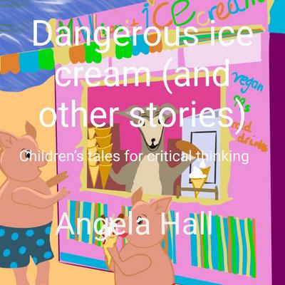 Dangerous ice cream (and other stories)
