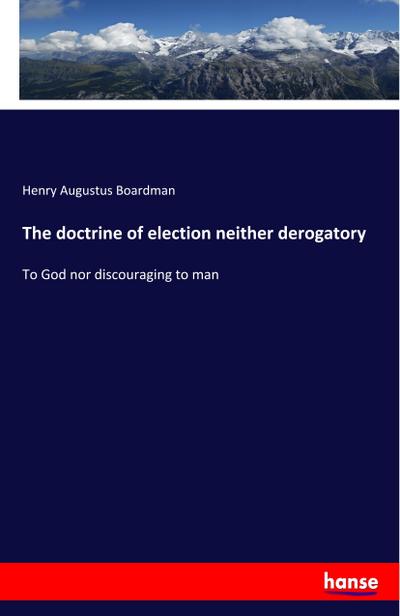 The doctrine of election neither derogatory