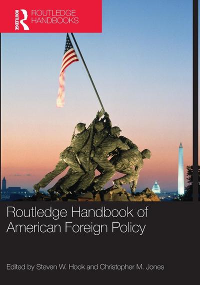 Routledge Handbook of American Foreign Policy