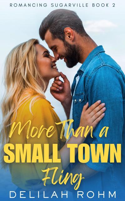 More Than a Small Town Fling (Romancing Sugarville, #2)