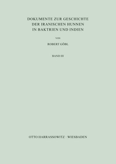 Dokumente zur Geschichte der iranischen Hunnen in Baktrien und Indien. Band III