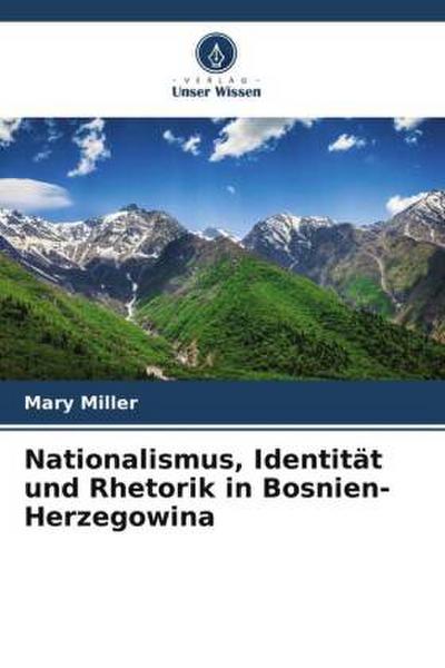 Nationalismus, Identität und Rhetorik in Bosnien-Herzegowina