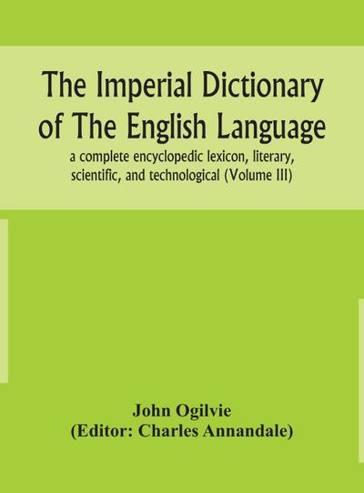 The imperial dictionary of the English language