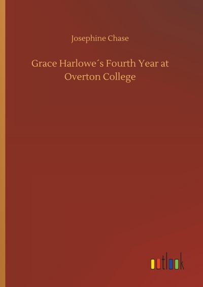 Grace Harlowe´s Fourth Year at Overton College