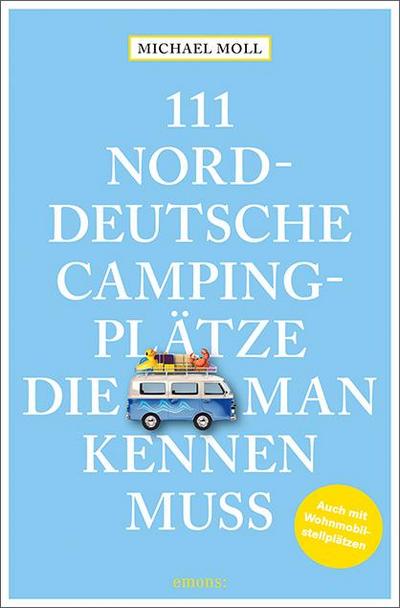 111 norddeutsche Campingplätze, die man kennen muss