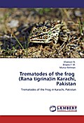 Trematodes of the frog (Rana tigrina)in Karachi, Pakistan