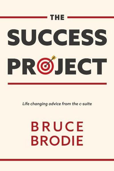 The Success Project: Life Changing Advice from the C-Suite