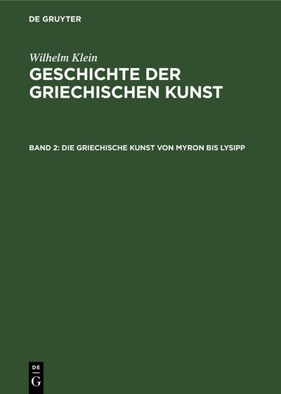 Die Griechische Kunst von Myron bis Lysipp
