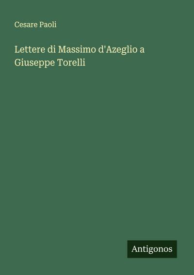 Lettere di Massimo d’Azeglio a Giuseppe Torelli