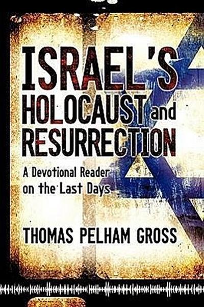 Israel’s Holocaust and Resurrection