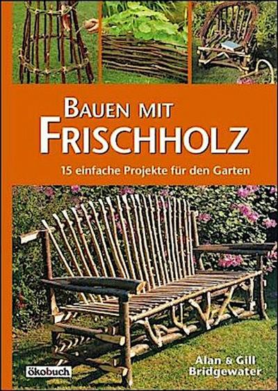 Bauen mit Frischholz