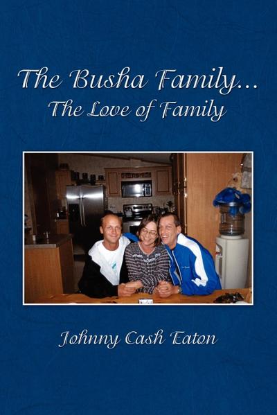 The Busha Family...The Love of Family