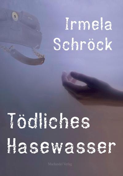 Schröck, I: Tödliches Hasewasser