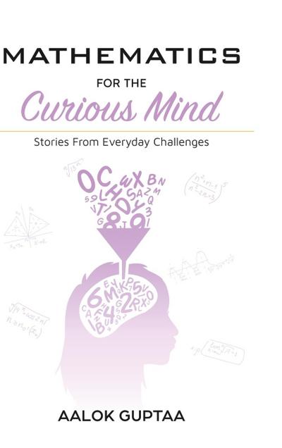 Mathematics For The Curious Mind