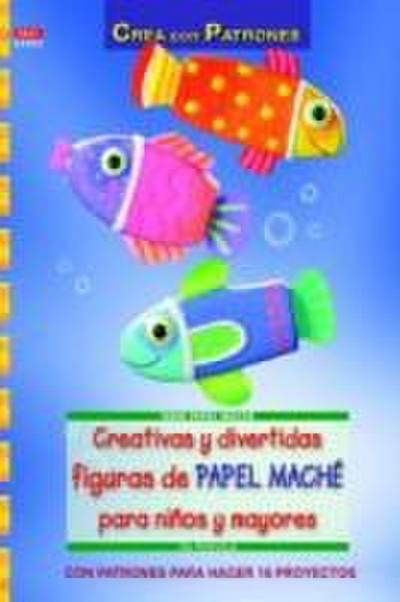 Creativas y divertidas figuras de papel maché para niños y mayores