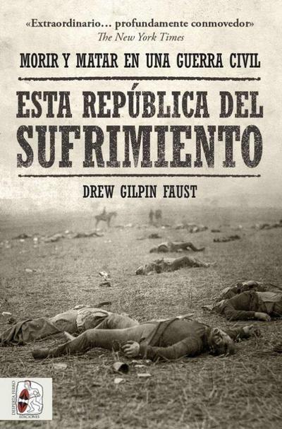 Esta república del sufrimiento : morir y matar en una guerra civil