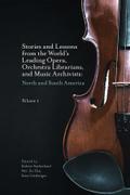 Stories and Lessons from the World’s Leading Opera, Orchestra Librarians, and Music Archivists, Volume 1