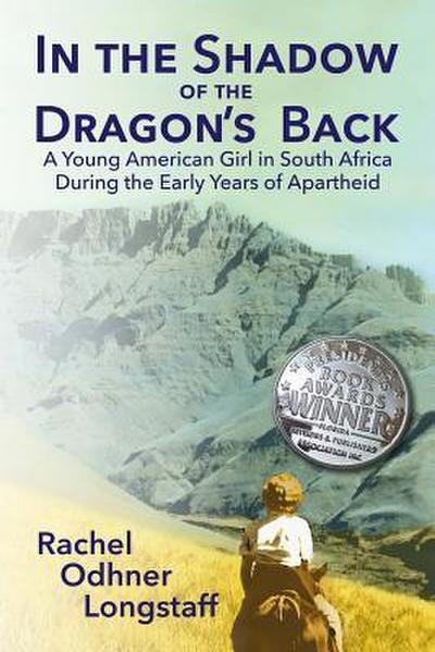 In the Shadow of the Dragon’s Back: A Young American Girl in South Africa During the Early Years of Apartheid