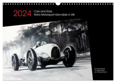 Cars and Stars, Retro-Motorsport-Gemälde in SW (Wandkalender 2024 DIN A3 quer), CALVENDO Monatskalender