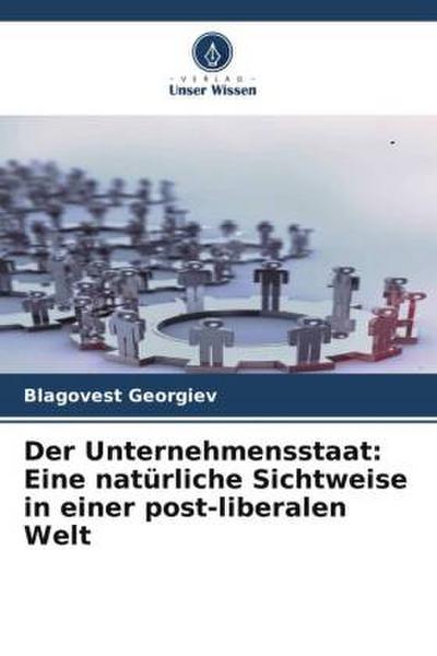 Der Unternehmensstaat: Eine natürliche Sichtweise in einer post-liberalen Welt