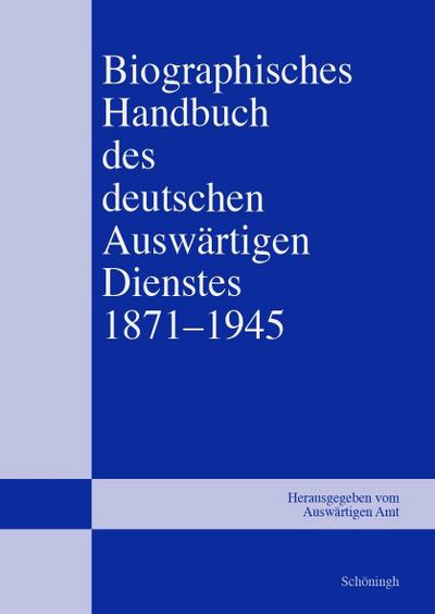 Biographisches Handbuch des deutschen Auswärtigen Dienstes 1871-1945, Biographisches Handbuch des deutschen Auswärtigen Dienstes 1871-1945, 1 Ex.