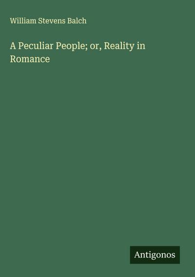 A Peculiar People; or, Reality in Romance