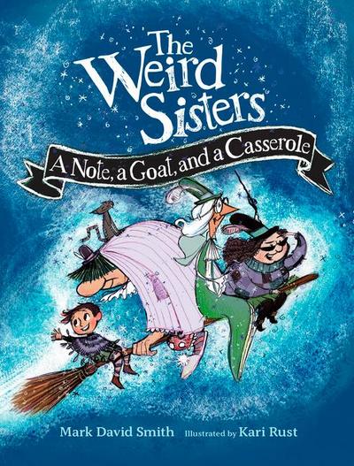 The Weird Sisters: A Note, a Goat, and a Casserole