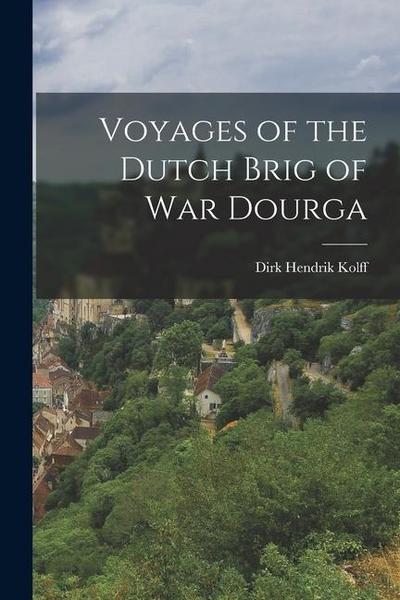 Voyages of the Dutch Brig of War Dourga