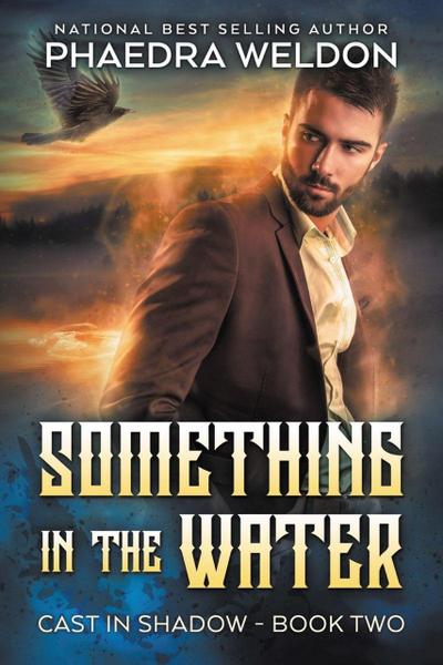 Something In The Water (Cast In Shadow, #2)