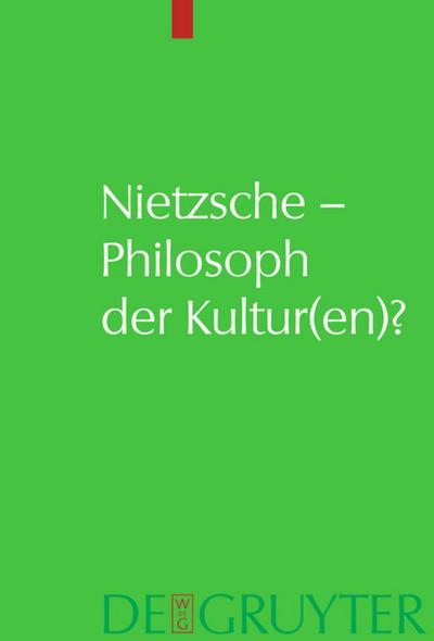 Nietzsche - Philosoph der Kultur(en)?