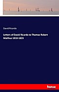 Letters of David Ricardo to Thomas Robert Malthus 1810-1823