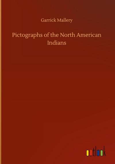 Pictographs of the North American Indians