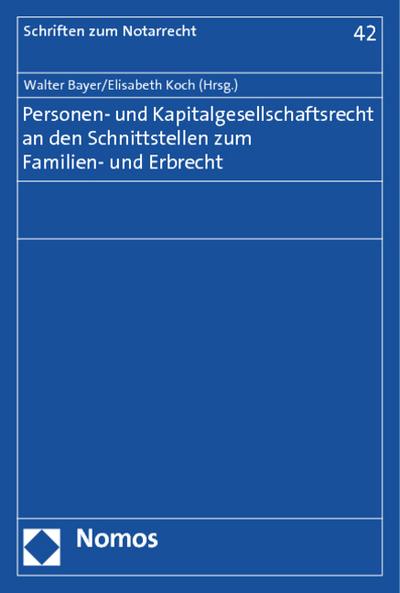 Personen- und Kapitalgesellschaftsrecht an den Schnittstellen zum Familien- und Erbrecht