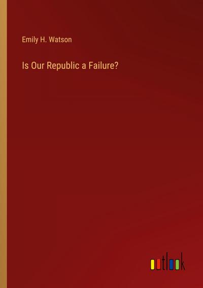 Is Our Republic a Failure?