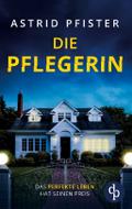 Die Pflegerin - Ein mitreißender Psychothriller mi