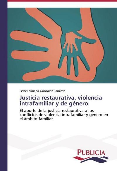 Justicia restaurativa, violencia intrafamiliar y de género