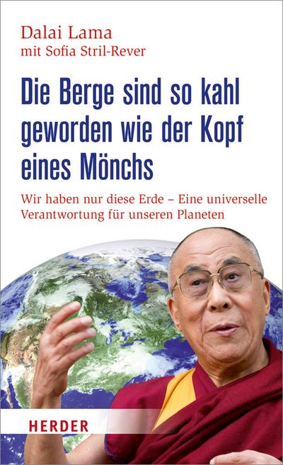 Die Berge sind so kahl geworden wie der Kopf eines Mönchs: Wir haben nur diese Erde - Eine universelle Verantwortung für unseren Planeten