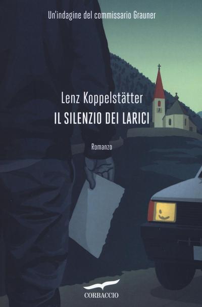 Il silenzio dei larici. Un’indagine del commissario Grauner