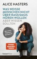 Was weiße Menschen nicht über Rassismus hören wollen aber wissen sollten