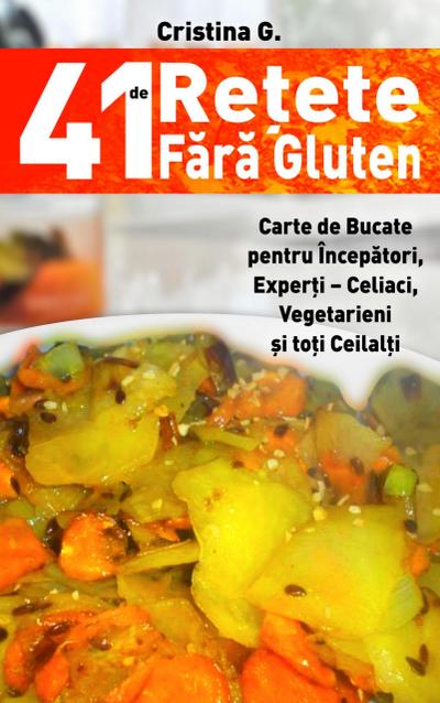 41 de Retete Fara Gluten (Retete Culinare, #1)