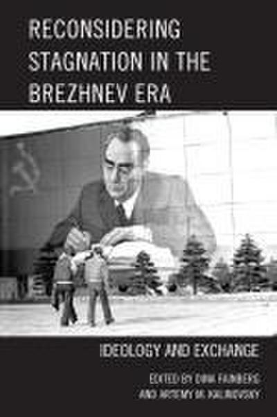 Reconsidering Stagnation in the Brezhnev Era