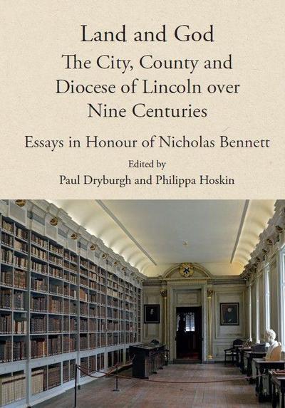 Land and God: The City, County and Diocese of Lincoln Over Nine Centuries