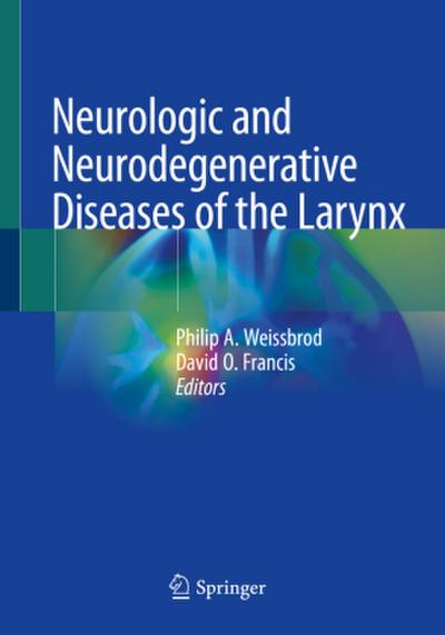 Neurologic and Neurodegenerative Diseases of the Larynx