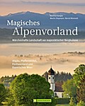 Magisches Alpenvorland: Märchenhafte Landschaft vor majestätischer Bergkulisse  Allgäu, Pfaffenwinkel, Funfseenland und Bayerisches Meer