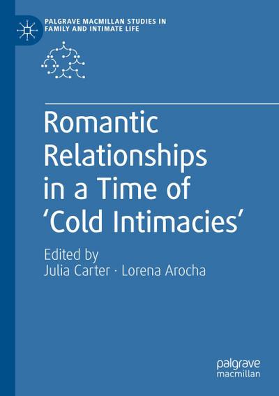Romantic Relationships in a Time of ’Cold Intimacies’