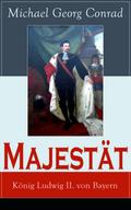 Majestät: König Ludwig II. von Bayern