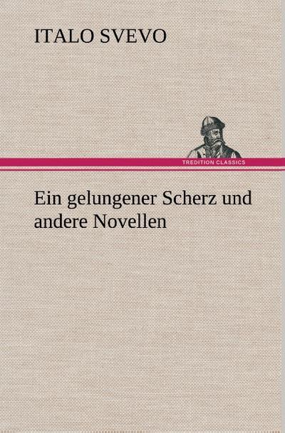 Ein gelungener Scherz und andere Novellen