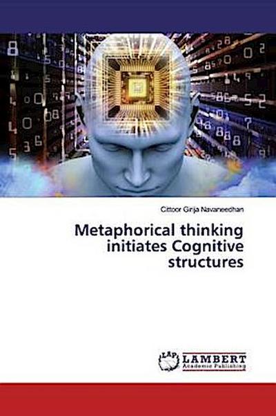 Metaphorical thinking initiates Cognitive structures