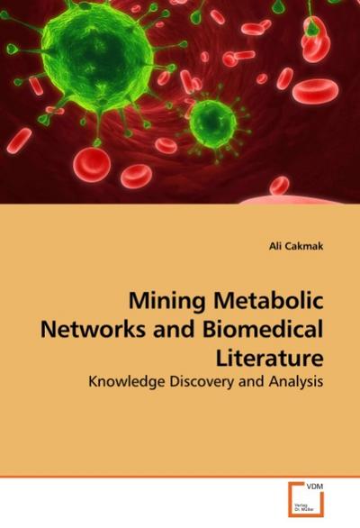 Mining Metabolic Networks and Biomedical Literature - Ali Cakmak
