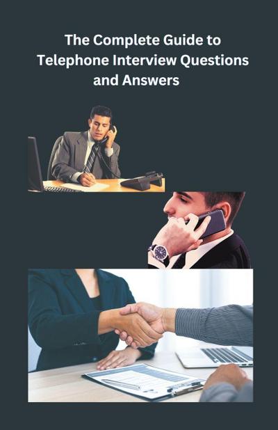 The Complete Guide to Telephone Interview Questions and Answers